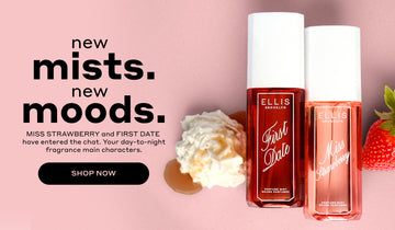 Pink banner with FIRST DATE Perfume Mist 90ml and MISS STRAWBERRY Perfume Mist 90ml laying next to whipped cream covered in date syrup and a strawberry with black text that reads "new mists. new moods. MISS STRAWBERRY and FIRST DATE have entered the chat. Your day-to-night fragrance main characters." and a black oval with pink text that reads "Shop Now"